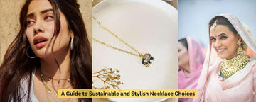 Necklaces for Women: A Guide to Sustainable and Stylish Choices - Ishhaara