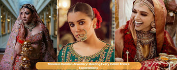 Timeless Kundan Jewellery: Meeting Every Indian Bride's Expectations with Elegance
