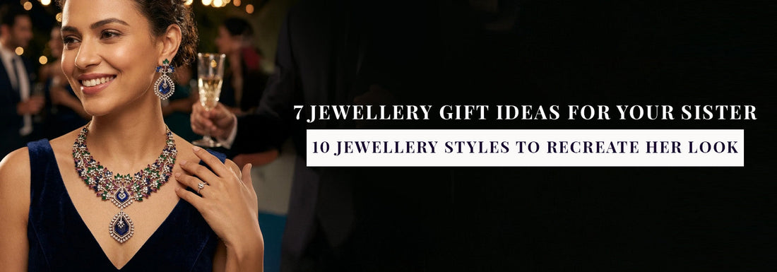 7 Jewellery Gift Ideas for Your Sister This Raksha Bandhan 2026