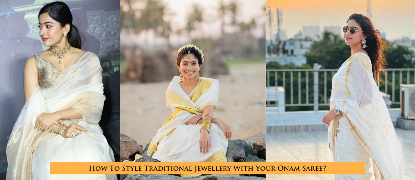 How To Style Traditional Jewellery With Your Onam Saree