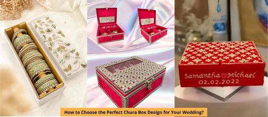 chura Box Design for Your Wedding