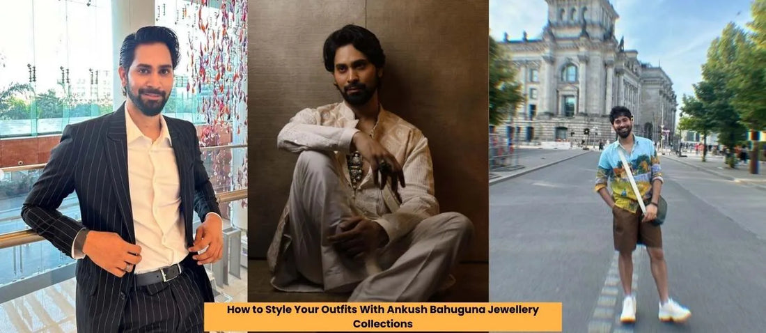 How to Style Your Outfits With Ankush Bahuguna Jewellery Collections