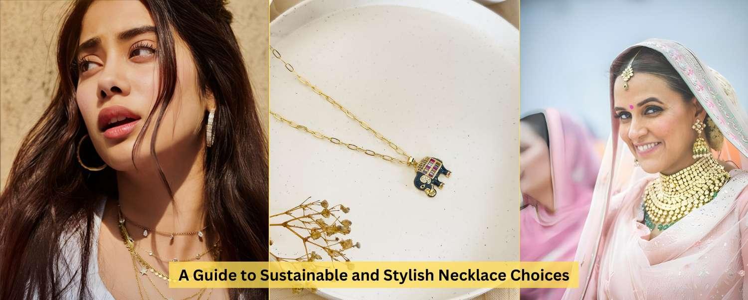 Necklaces for Women: A Guide to Sustainable and Stylish Choices