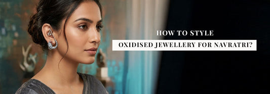 How to Style Oxidised Jewellery for Navratri?