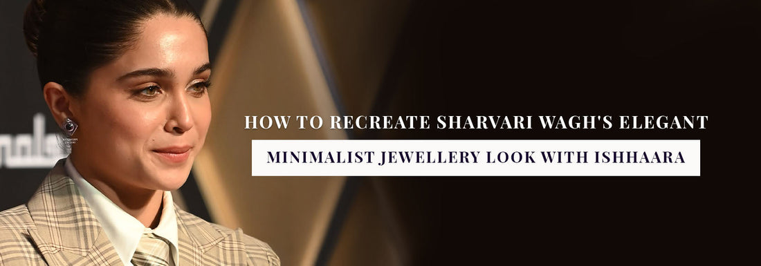 Sharvari Wagh's Elegant Minimalist Jewellery Look