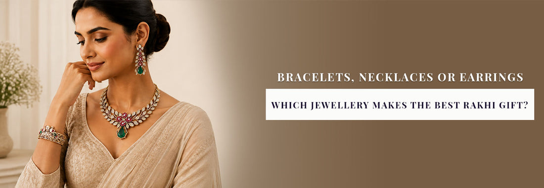  Bracelets, Necklaces or Earrings:Which Jewellery Makes the Best Rakhi Gift?