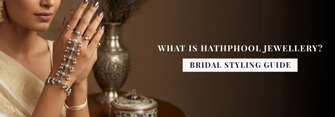What Is Hathphool Jewellery? Bridal Styling Guide