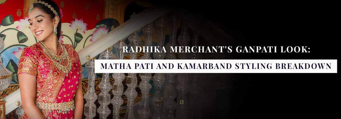 Radhika Merchant's Ganpati Look: Matha Pati and Kamarband Styling Breakdown