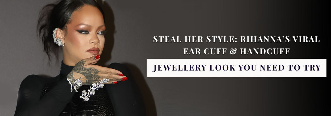 Rihanna’s Viral Ear Cuff & Handcuff Jewellery